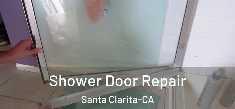 Shower Door Repair Santa Clarita-CA